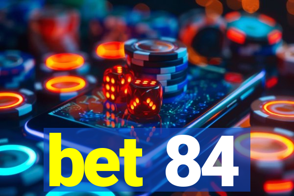 bet 84